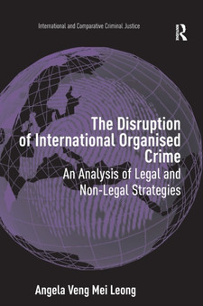 The Disruption of International Organised Crime : An Analysis of Legal and Non-Legal Strategies