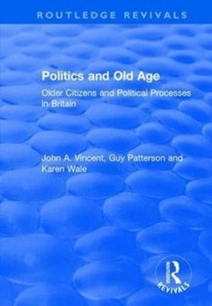 Politics and Old Age : Older Citizens and Political Processes in Britain