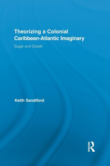 Theorizing a Colonial Caribbean-Atlantic Imaginary : Sugar and Obeah