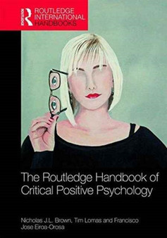 The Routledge International Handbook of Critical Positive Psychology