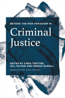 Beyond the Risk Paradigm in Criminal Justice