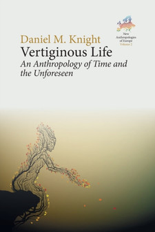 Vertiginous Life : An Anthropology of Time and the Unforeseen
