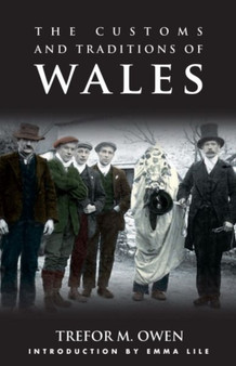 The Customs and Traditions of Wales : With an Introduction by Emma Lile