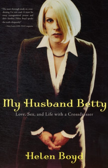 My Husband Betty : Love, Sex, and Life with a Crossdresser