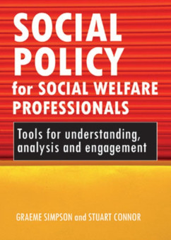 Social policy for social welfare professionals : Tools for understanding, analysis and engagement