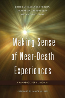 Making Sense of Near-Death Experiences : A Handbook for Clinicians
