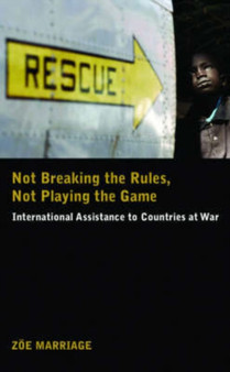 Not Breaking the Rules Not Playing the Game : International Assistance to Countries at War