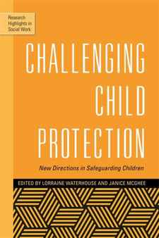 Challenging Child Protection : New Directions in Safeguarding Children
