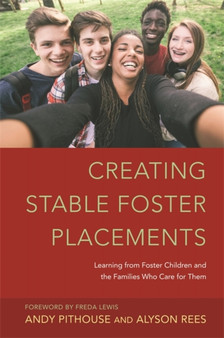 Creating Stable Foster Placements : Learning from Foster Children and the Families Who Care for Them