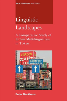 Linguistic Landscapes : A Comparative Study of Urban Multilingualism in Tokyo