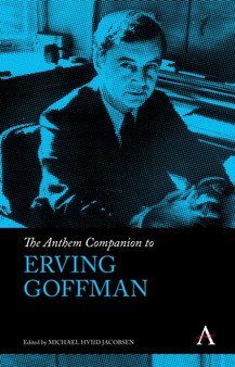 The Anthem Companion to Erving Goffman