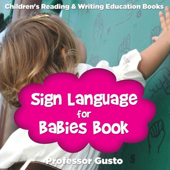 Sign Language for Babies Book : Children's Reading & Writing Education Books