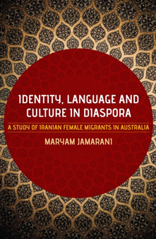 Identity, Language and Culture in Diaspora : A Study of Iranian Female Migrants to Australia