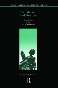 Translation and Gender : Translating in the 'Era of Feminism'