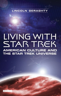 Living with "Star Trek" : American Culture and the "Star Trek" Universe