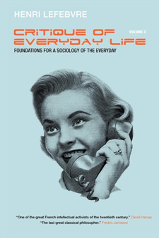 Critique of Everyday Life, Vol. 2 : Foundations for a Sociology of the Everyday