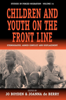 Children and Youth on the Front Line : Ethnography, Armed Conflict and Displacement