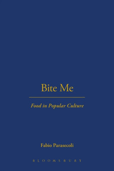 Bite Me : Food in Popular Culture