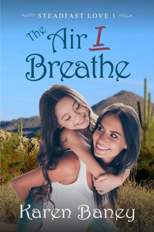 The Air I Breathe : A Christian Romance (Steadfast Love Book 1) : 1