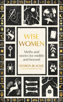 Wise Women : A New Mythology of Older Women