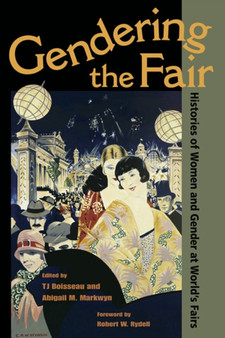 Gendering the Fair : Histories of Women and Gender at World's Fairs