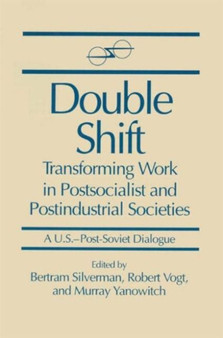 Double Shift : Transforming Work in Postsocialist and Postindustrial Societies