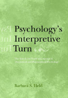Psychology's Interpretive Turn : The Search for Truth and Agency in Theoretical and Philosophical Psychology