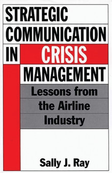 Strategic Communication in Crisis Management : Lessons from the Airline Industry