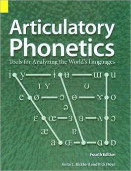 Articulatory Phonetics : Tools for Analyzing the World's Languages, 4th Edition
