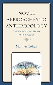 Novel Approaches to Anthropology : Contributions to Literary Anthropology