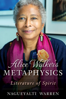 Alice Walker's Metaphysics : Literature of Spirit