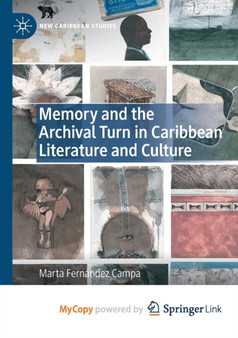 Memory and the Archival Turn in Caribbean Literature and Culture