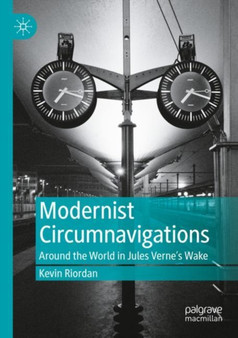 Modernist Circumnavigations : Around the World in Jules Verne's Wake