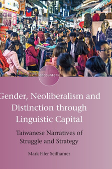 Gender, Neoliberalism and Distinction through Linguistic Capital : Taiwanese Narratives of Struggle and Strategy