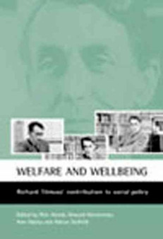 Welfare and wellbeing : Richard Titmuss's contribution to social policy