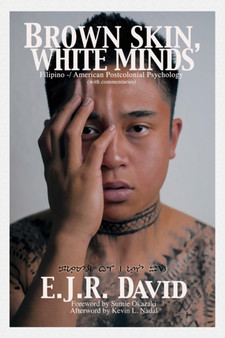 Brown Skin, White Minds : Filipino / American Postcolonial Psychology