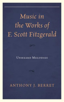 Music in the Works of F. Scott Fitzgerald : Unheard Melodies