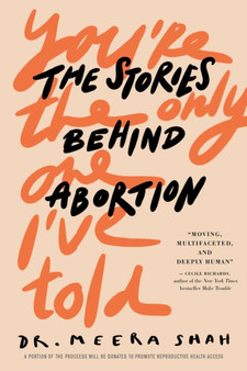 You're the Only One I've Told : The Stories Behind Abortion
