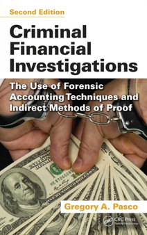 Criminal Financial Investigations : The Use of Forensic Accounting Techniques and Indirect Methods of Proof, Second Edition