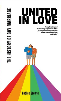 United in Love : The History of Gay Marriage