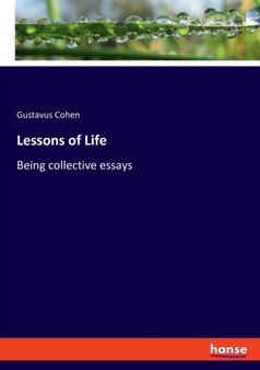 Lessons of Life : Being collective essays