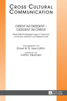 Orient im Okzident - Okzident im Orient : West-oestliche Begegnungen in Sprache und Kultur, Literatur und Wissenschaft : 27