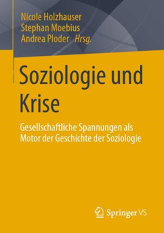 Soziologie und Krise : Gesellschaftliche Spannungen als Motor der Geschichte der Soziologie
