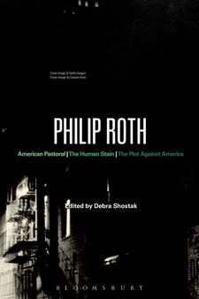 Philip Roth : American Pastoral, The Human Stain, The Plot Against America
