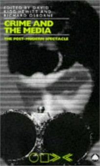 Crime and the Media : The Post-Modern Spectacle