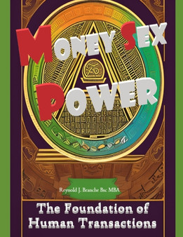 Money Sex Power : The Foundation of Human Transactions