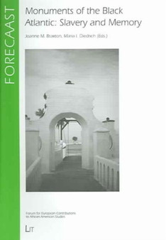 Monuments of the Black Atlantic : Slavery and Memory v. 13