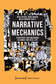 Narrative Mechanics ??? Strategies and Meanings in Games and Real Life