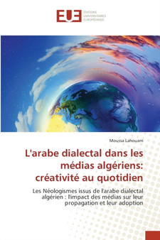L'arabe dialectal dans les medias algeriens : creativite au quotidien