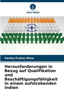 Herausforderungen in Bezug auf Qualifikation und Beschaftigungsfahigkeit in einem aufstrebenden Indien